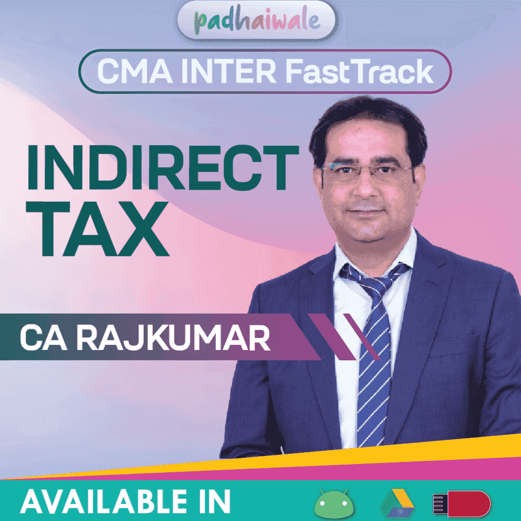 CMA Inter Indirect Tax GST Exam Oriented FastTrack Classes by CA Rajkumar as per ICMAI syllabus