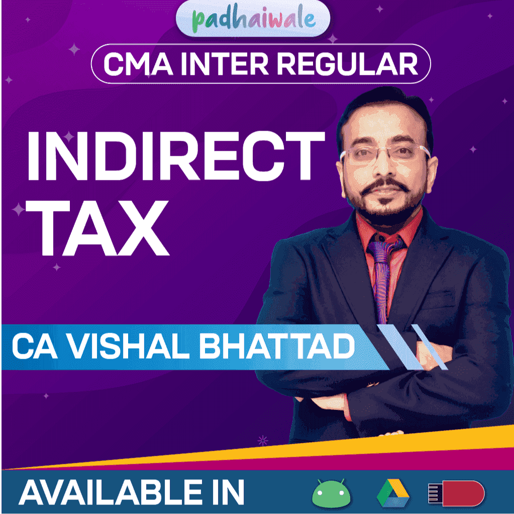 CMA Inter Indirect Tax GST Regular Classes by CA Vishal Bhattad as per ICMAI syllabus