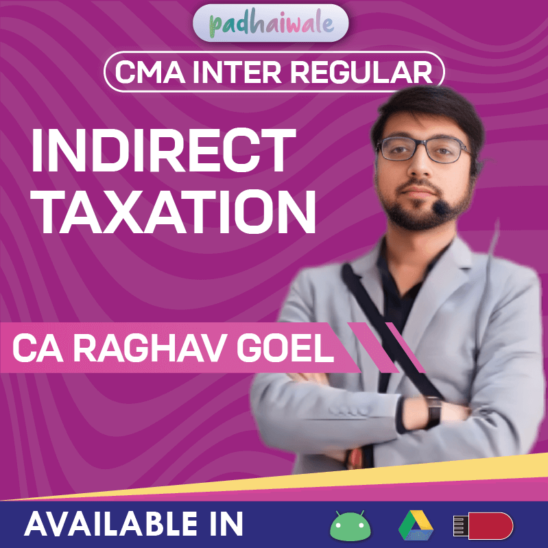 CMA Inter Indirect Taxation Regular Classes by CA Raghav Goel as per ICMAI syllabus