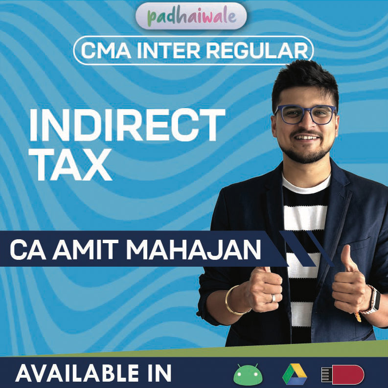 CMA Inter Indirect Tax (IDT) Regular Batch by CA Amit Mahajan – Complete GST & Customs Course as per ICMAI Syllabus