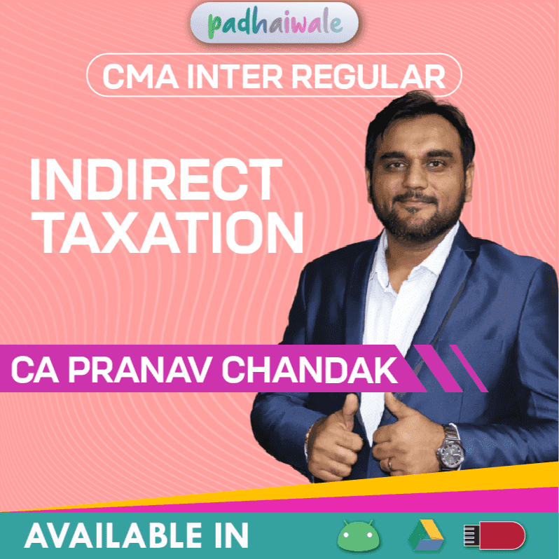 CMA Inter Indirect Taxation Regular Batch by CA Pranav Chandak – Complete GST & Customs Coverage as per ICMAI Syllabus