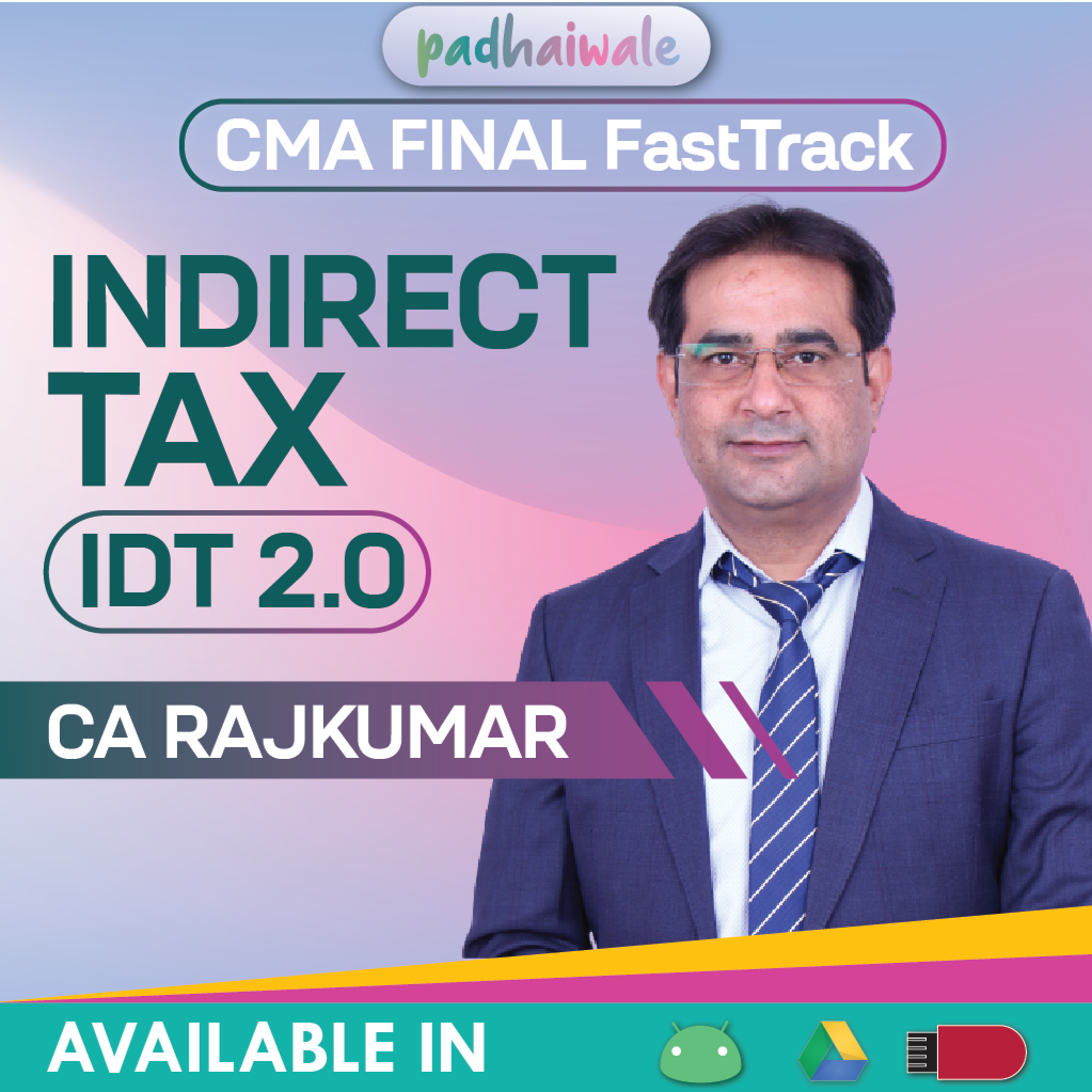 CMA Final Indirect Tax (IDT) 2.0 Exam Oriented Batch by CA Rajkumar