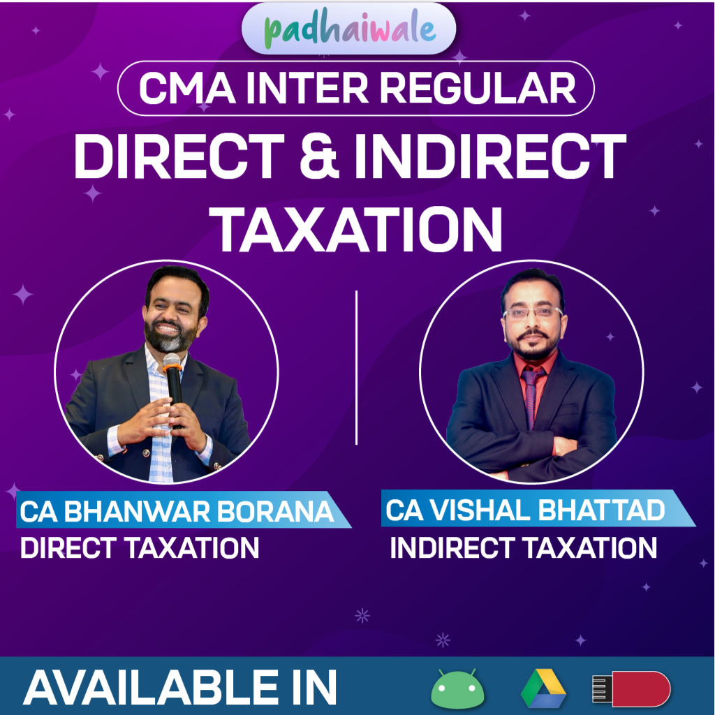 CMA Inter Direct and Indirect Taxation Regular Batch by CA Bhanwar Borana and CA Vishal Bhattad