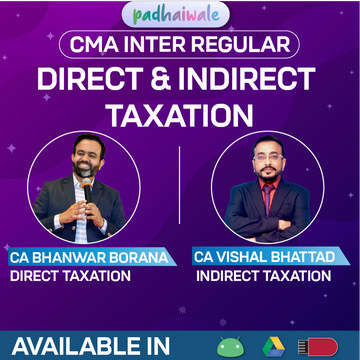 CMA Inter Direct and Indirect Taxation Regular Batch by CA Bhanwar Borana and CA Vishal Bhattad