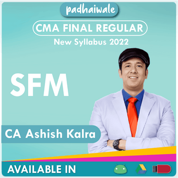 CMA Final SFM Regular Batch by CA Ashish Kalra (Bonus: some Topic of Business Valuation)