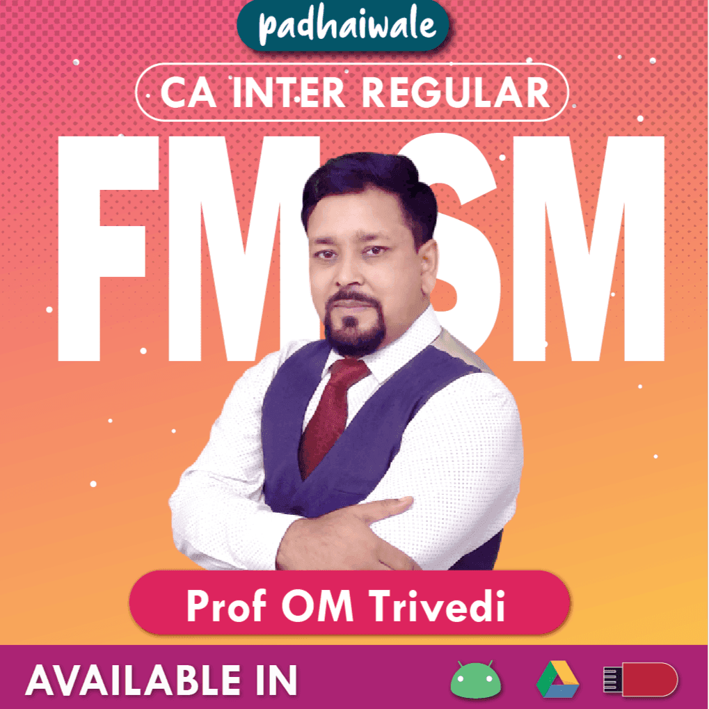 CA Inter FM SM Regular Batch New Scheme by Prof OM Trivedi