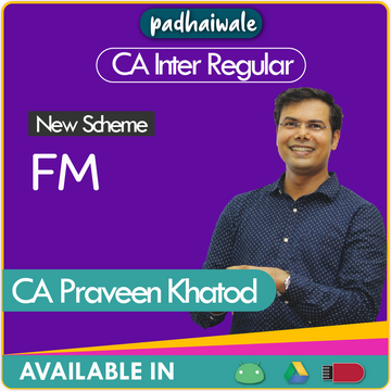 CA Inter Financial Management (FM) Regular Batch by CA Praveen Khatod