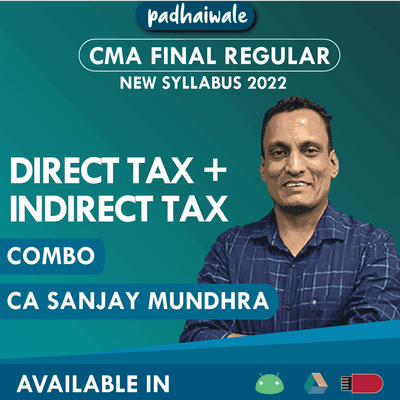 CMA Final Direct Tax + Indirect Tax Combo Regular Batch by CA CMA CS Sanjay Mundhra