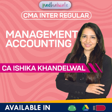 CMA Inter Management Accounting (MA) Regular Batch by CA Ishika Khandelwal – Complete ICMAI Syllabus with Decision-Making & Performance Analysis