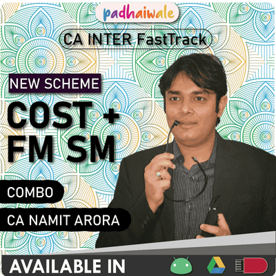 CA Inter Cost + FM SM Combo FastTrack Batch New Scheme by CA Namit Arora