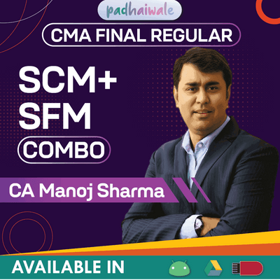CMA Final SCM + SFM Combo Regular Batch by CA Manoj Sharma – Complete Strategic Cost & Financial Management Course