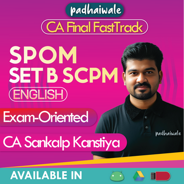 CA Final Set B SPOM (SCPM) In English Exam-Oriented FastTrack Batch by CA Sankalp Kanstiya