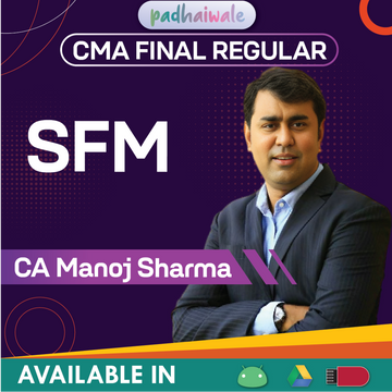 CMA Final SFM Regular Batch by CA Manoj Sharma