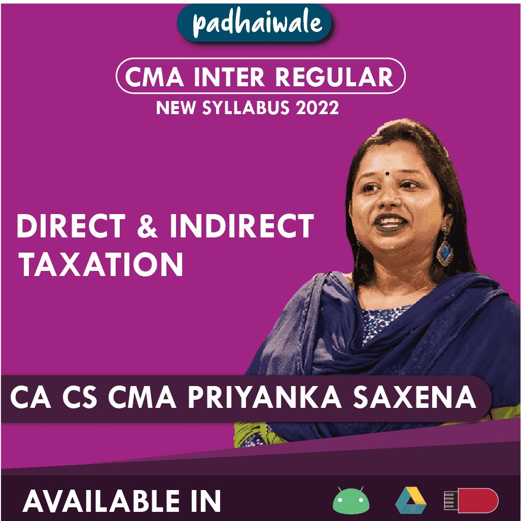 CMA Inter Direct and Indirect Taxation Regular Batch by CA CS CMA Priyanka Saxena