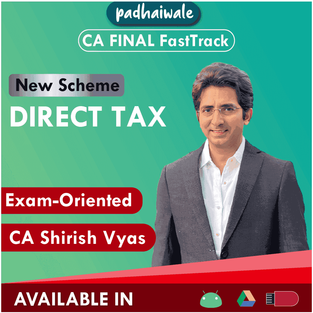 CA Final DT FastTrack Exam-Oriented Batch New Scheme by CA Shirish Vyas