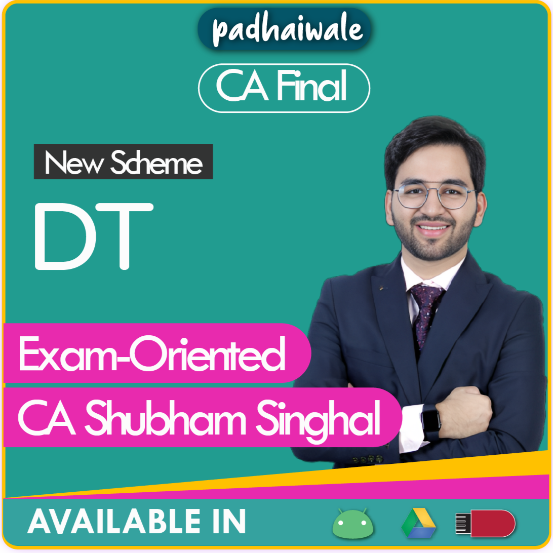 CA Final DT Exam-Oriented Batch New Scheme by CA Shubham Singhal