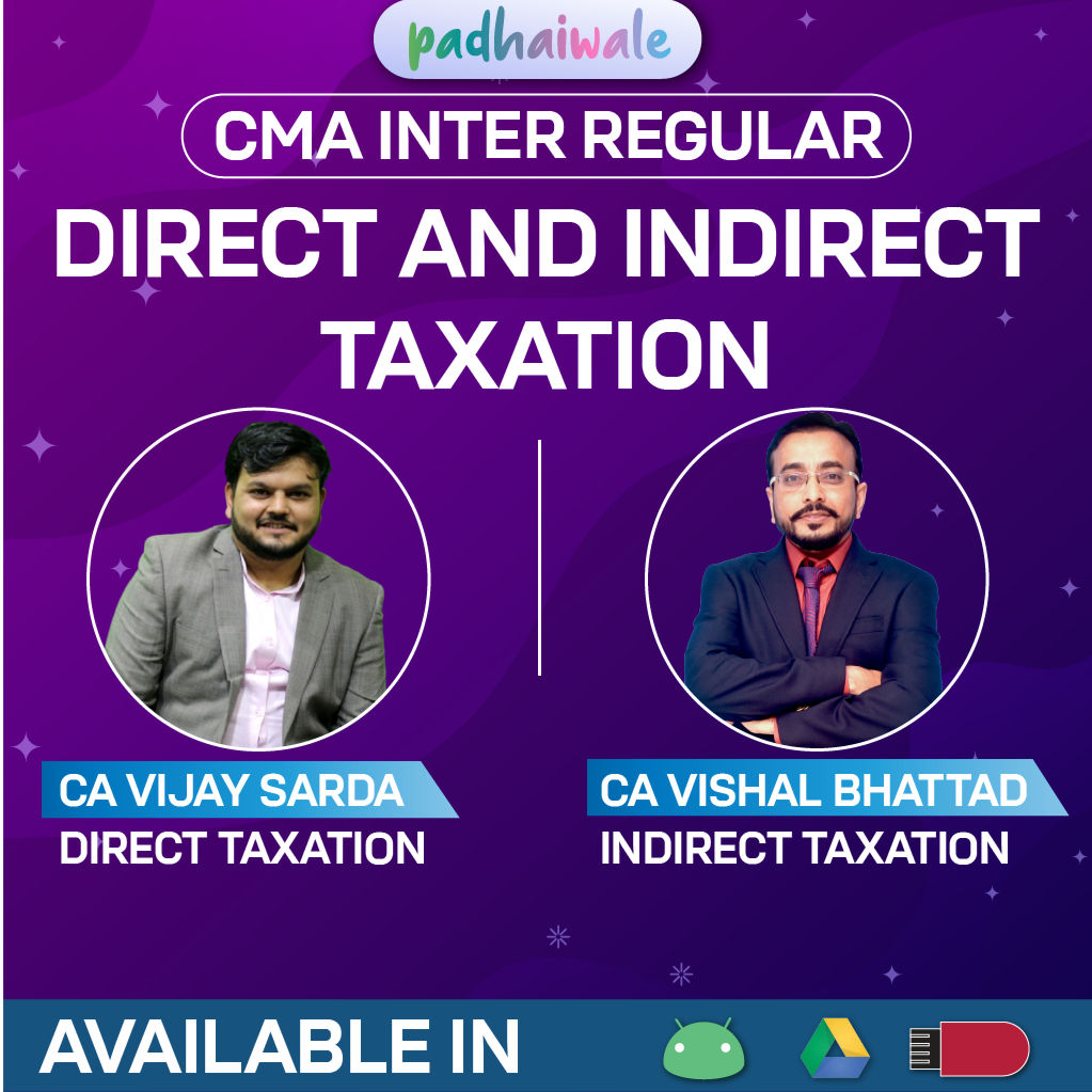 CMA Inter Direct and Indirect Taxation (DT + IDT) Regular Batch by CA Vijay Sarda & CA Vishal Bhattad