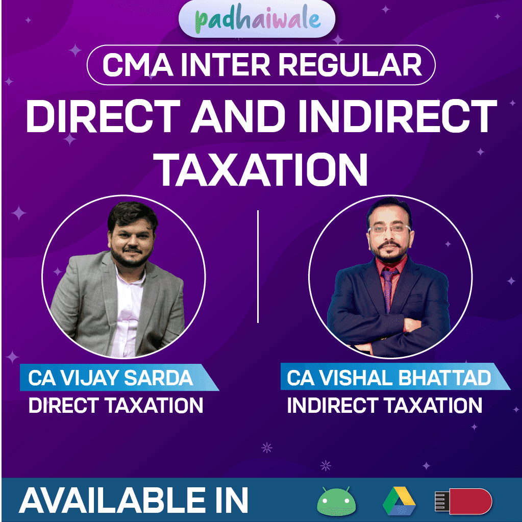 CMA Inter Direct and Indirect Taxation (DT + IDT) Regular Batch by CA Vijay Sarda & CA Vishal Bhattad