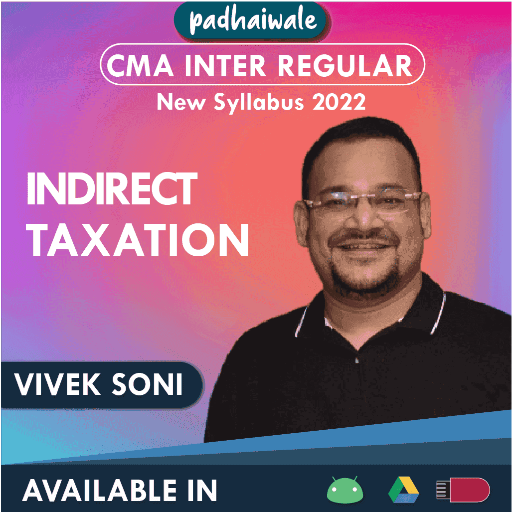 CMA Inter Indirect Taxation (IDT) Regular Batch by Vivek Soni