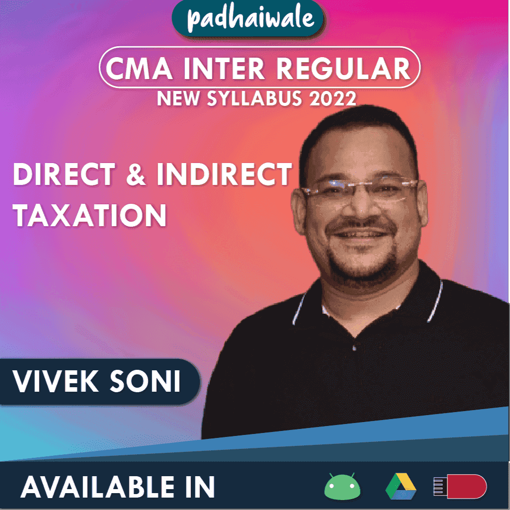 CMA Inter Direct and Indirect Taxation Regular Batch by Vivek Soni
