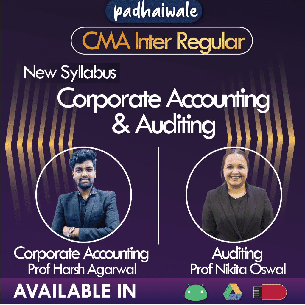 CMA Inter Corporate Accounting and Auditing Regular Batch by Prof Nikita Oswal, and Prof Harsh Agarwal