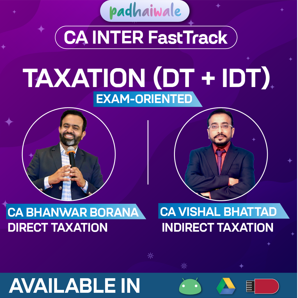 CA Inter Taxation (DT+IDT) (Exam-Oriented FastTrack Batch) New Scheme by CA Bhanwar Borana, and CA Vishal Bhattad