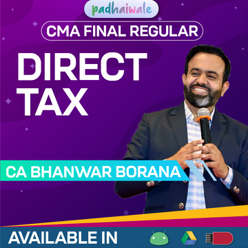 CMA Final Direct Tax (DT) Classes Regular Batch by CA Bhanwar Borana