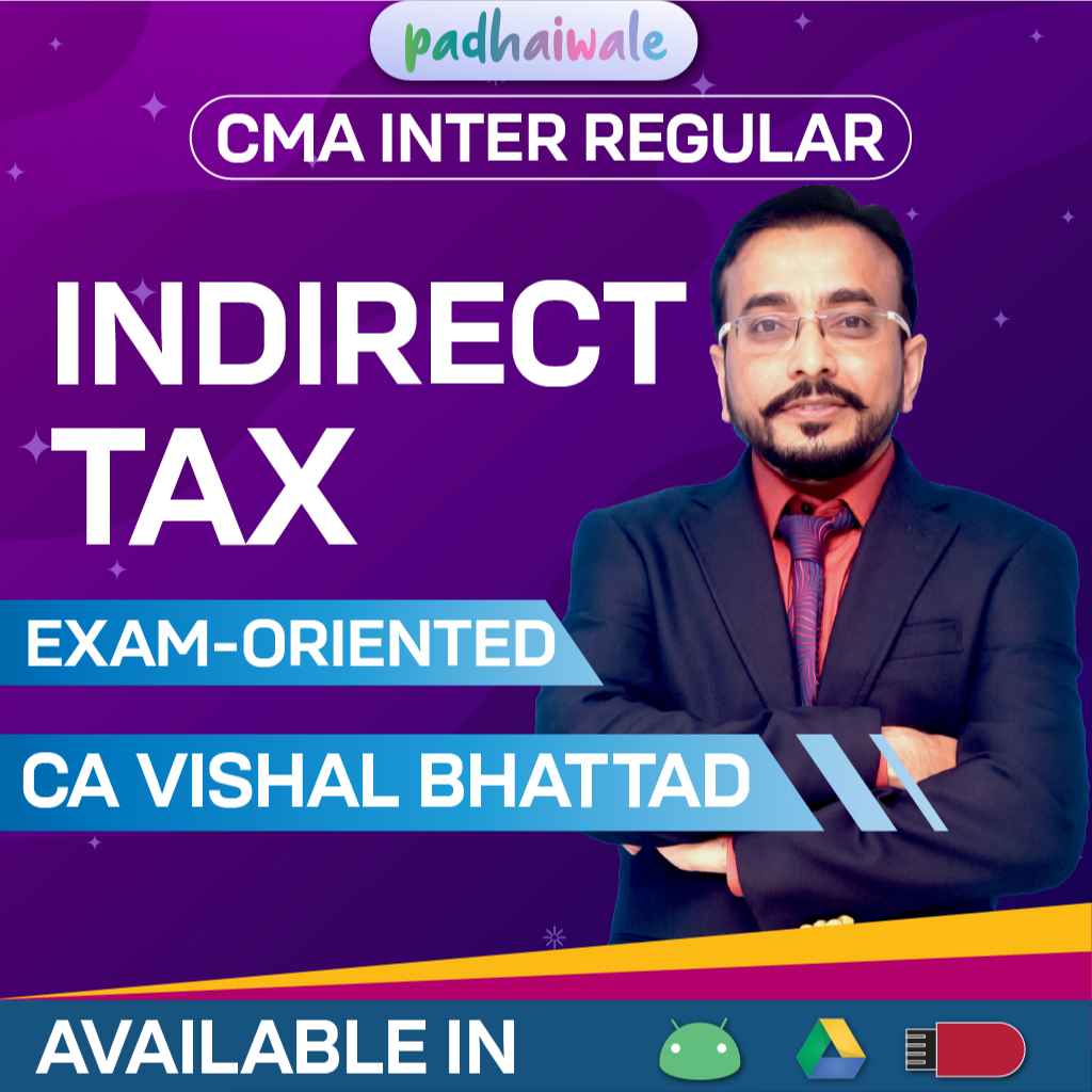 CMA Inter Indirect Tax IDT GST | Exam Oriented Regular Batch by CA Vishal Bhattad