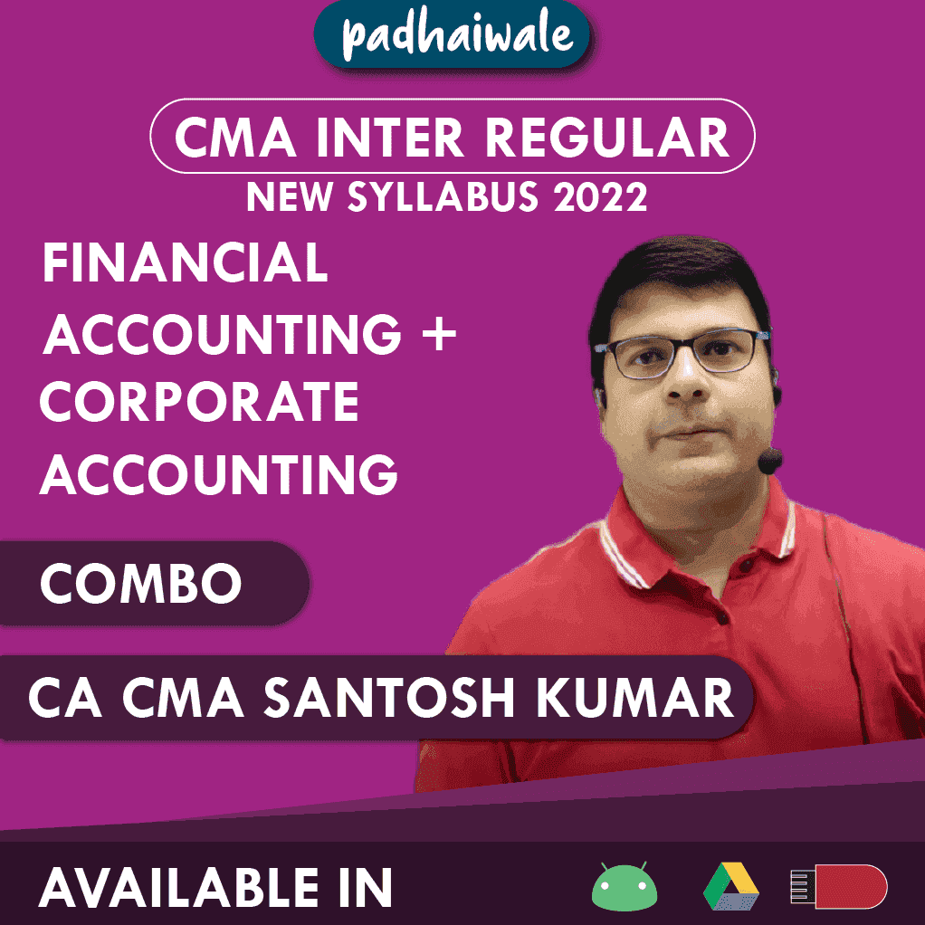 CMA Inter Financial Accounting and Corporate Accounting Combo Regular Batch by CA CMA Santosh Kumar