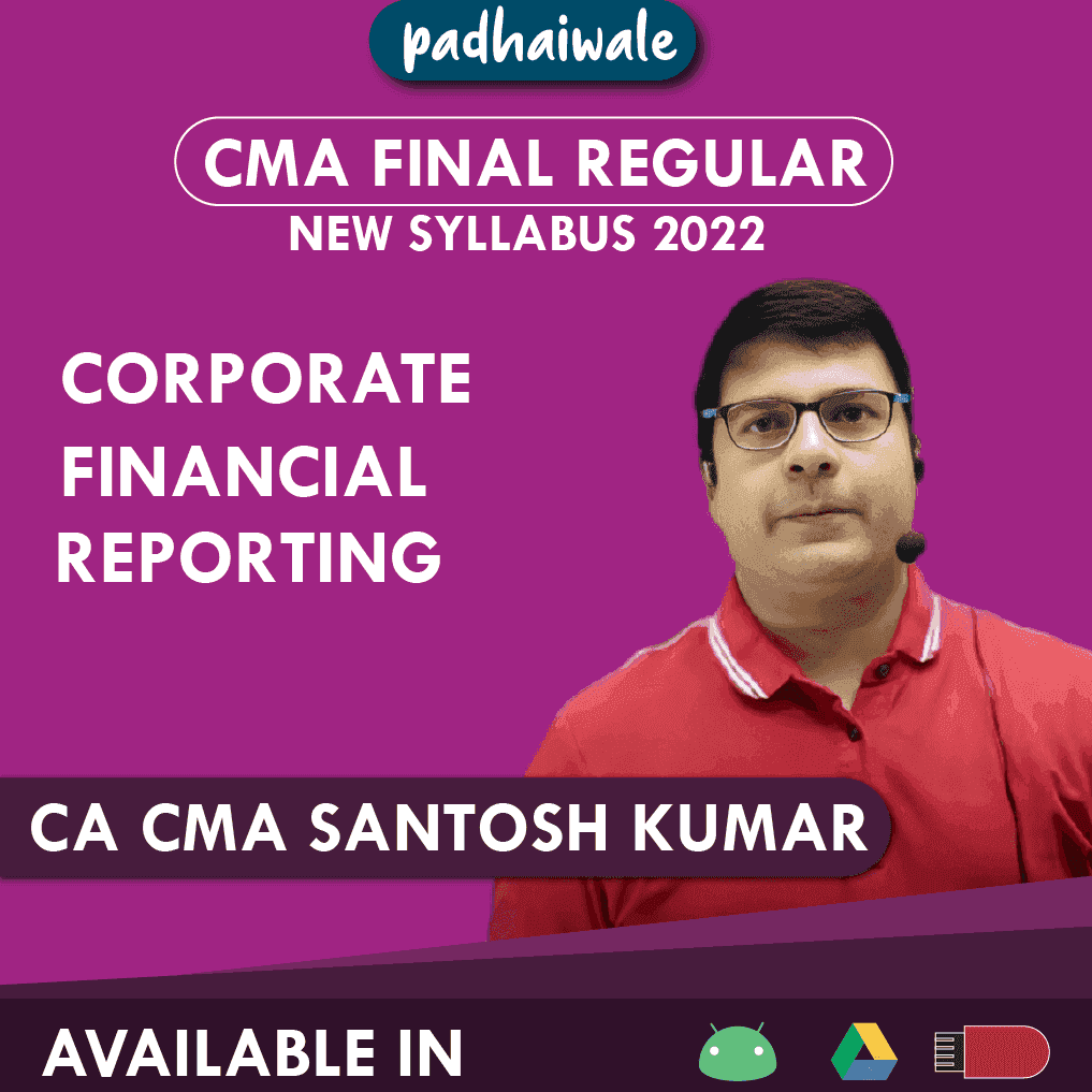 CMA Final Corporate Financial Reporting (CFR) Regular Batch by CA CMA Santosh Kumar