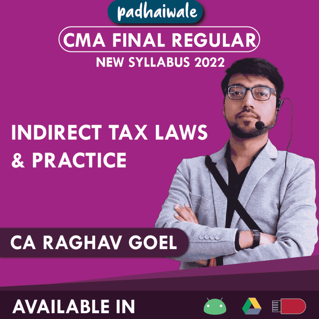 CMA Final Indirect Tax Laws and Practice Regular Batch by CA Raghav Goel 