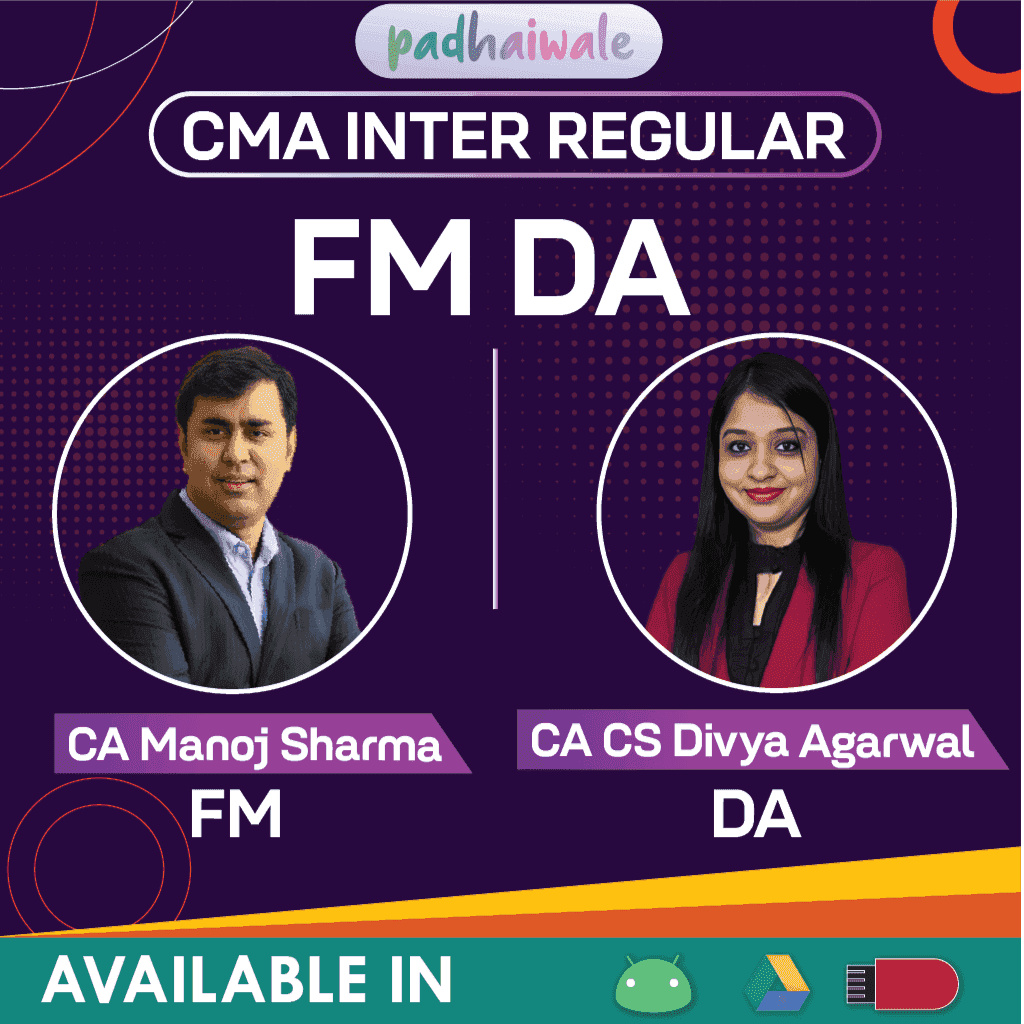 CMA Inter FMDA Regular Batch by CA Manoj Sharma & CA CS Divya Agarwal – Financial Management & Data Analytics Classes