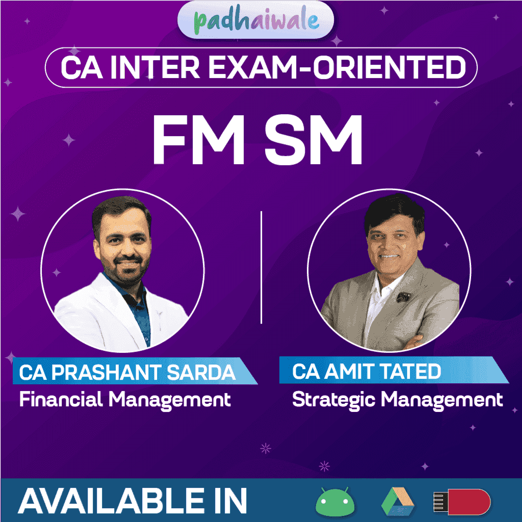 CA Inter FM SM Exam-Oriented Batch by CA Prashant Sarda and CA Amit Tated