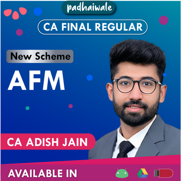 CA Final AFM Regular Batch New Scheme by CA Adish Jain - Padhaiwale - Make It Possible