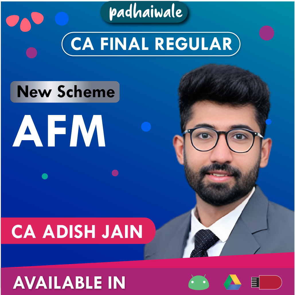 CA Final AFM Regular Batch New Scheme by CA Adish Jain - Padhaiwale - Make It Possible